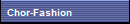 Chor-Fashion